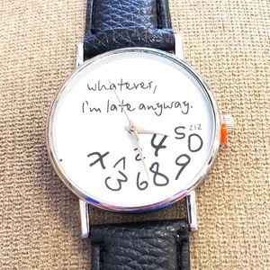 "Whatever, I'm Late Anyway" Watch